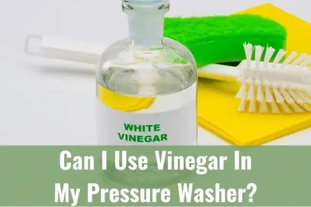 Can you use vinegar in pressure washer