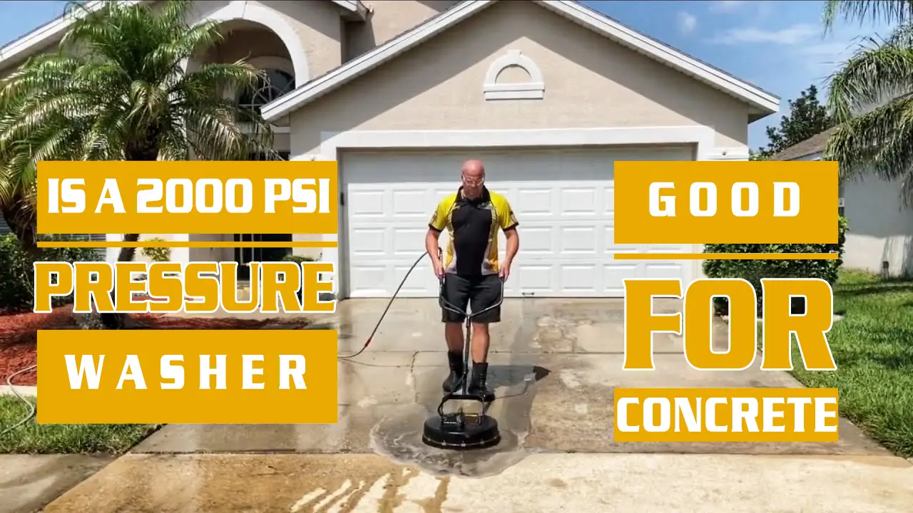 IS a 2000 PSI pressure washer good for concrete