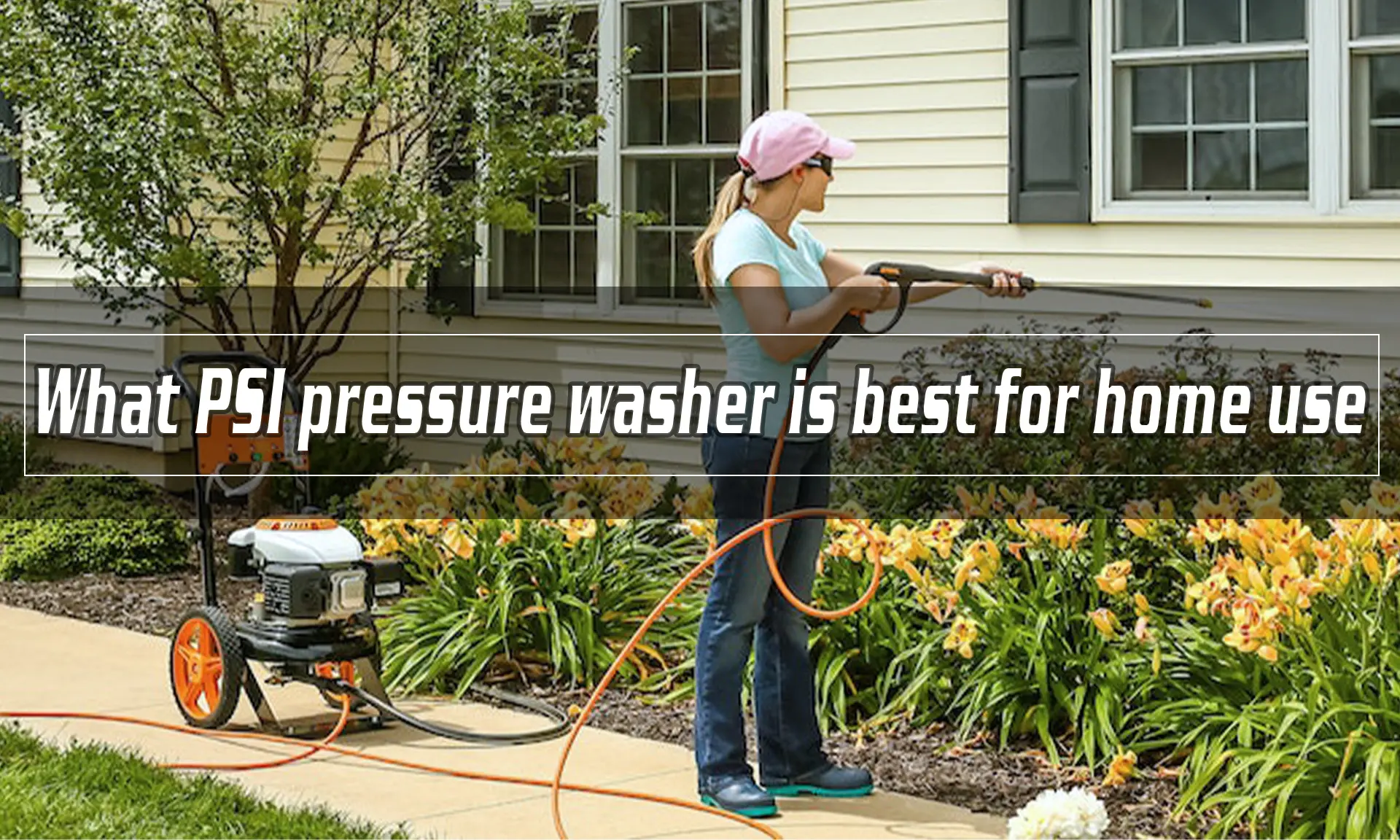 What PSI pressure washer is best for home use