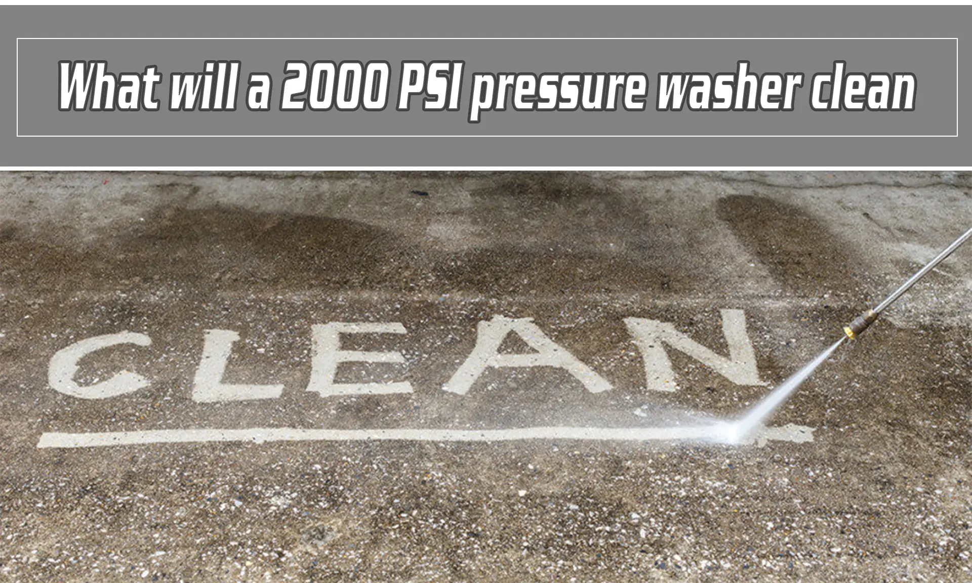 What will a 2000 PSI pressure washer clean