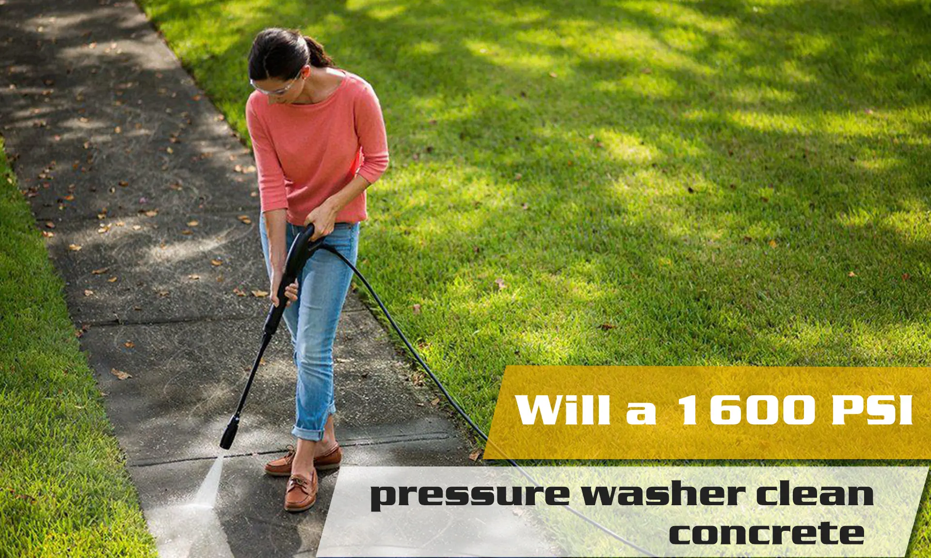 Will a 1600 PSI pressure washer clean concrete